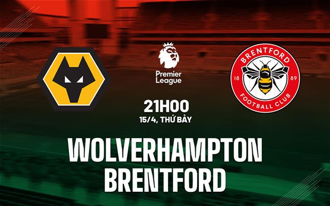 nhan dinh bong da soi keo Wolverhampton vs Brentford premier league ngoai hang anh hom nay nhan dinh bong da soi keo Wolverhampton vs Brentford premier league ngoai hang anh hom nay