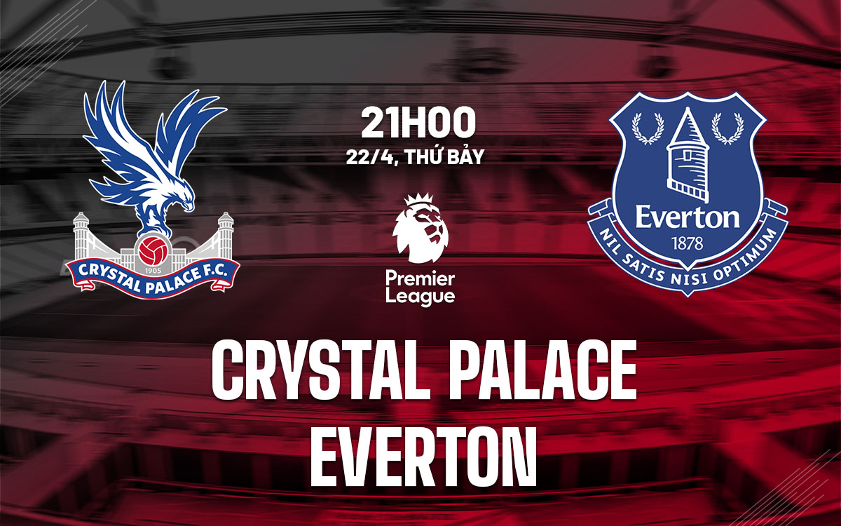 nhan dinh bong da soi keo Crystal Palace vs Everton ngoai hang anh premier league hom nay nhan dinh bong da soi keo Crystal Palace vs Everton ngoai hang anh premier league hom nay