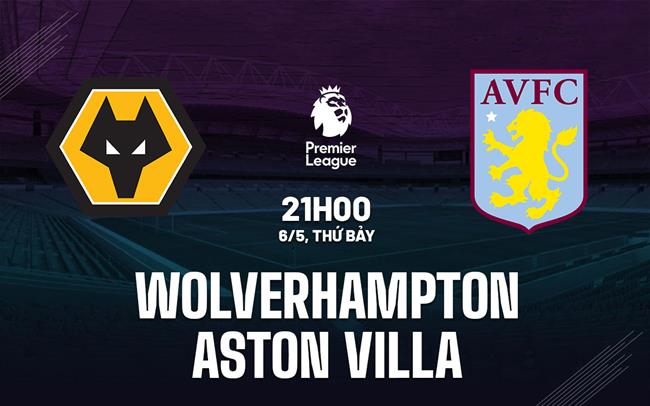 nhan dinh bong da soi keo Wolverhampton vs Aston Villa ngoai hang anh premier league hom nay nhan dinh bong da soi keo Wolverhampton vs Aston Villa ngoai hang anh premier league hom nay