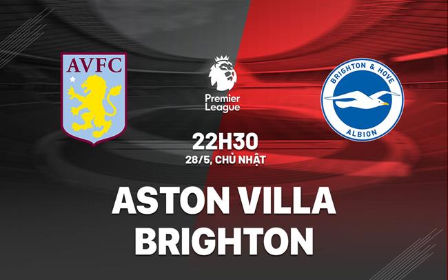 nhan dinh bong da soi keo Aston Villa vs Brighton ngoai hang anh premier league hom nay nhan dinh bong da soi keo Aston Villa vs Brighton ngoai hang anh premier league hom nay