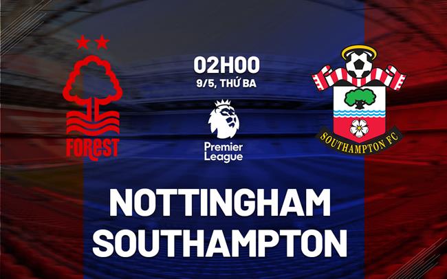 nhan dinh bong da soi keo Nottingham vs Southampton ngoai hang anh premier league hom nay nhan dinh bong da soi keo Nottingham vs Southampton ngoai hang anh premier league hom nay
