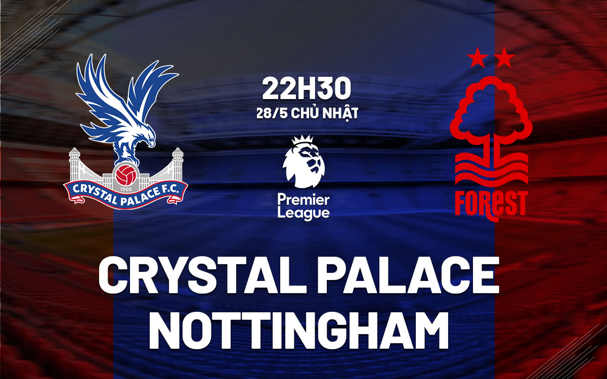 nhan dinh bong da soi keo Crystal Palace vs Nottingham ngoai hang anh premier league hom nay