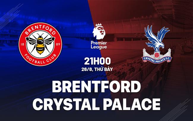 nhan dinh bong da soi keo Brentford vs Crystal Palace ngoai hang anh premier league hom nay