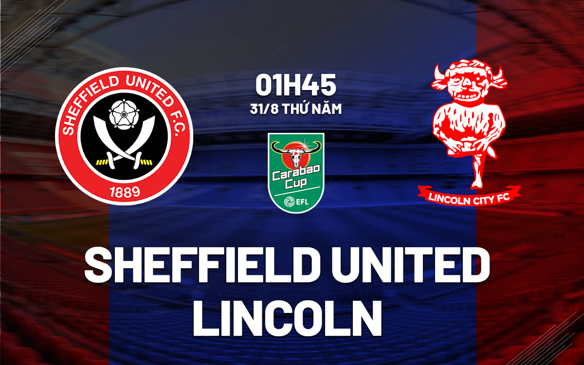 nhan dinh bong da soi keo Sheffield United vs Lincoln cup lien doan anh league cup hom nay nhan dinh bong da soi keo Sheffield United vs Lincoln cup lien doan anh league cup hom nay