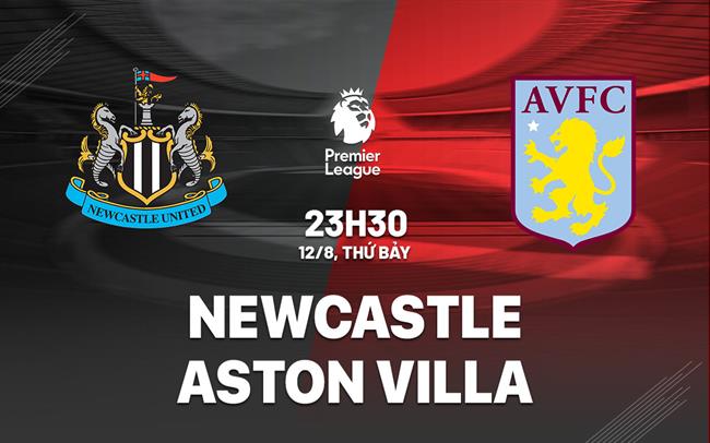 nhan dinh bong da soi keo Newcastle vs Aston Villa ngoai hang anh premier league hom nay