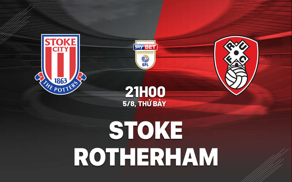 nhan dinh bong da soi keo Stoke vs Rotherham hang nhat anh championship hom nay