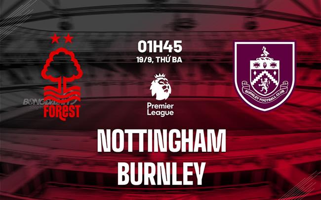 nhan dinh bong da soi keo Nottingham vs Burnley premier league ngoai hang anh hom nay nhan dinh bong da soi keo Nottingham vs Burnley premier league ngoai hang anh hom nay