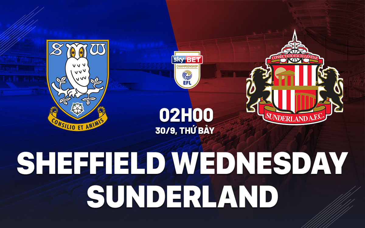 nhan dinh bong da du doan Sheffield Wednesday vs Sunderland hang nhat anh championship hom nay
