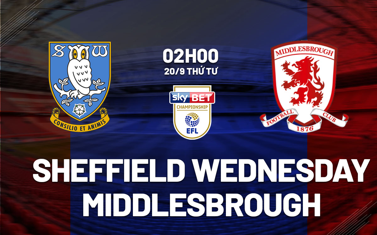 nhan dinh bong da soi keo Sheffield Wednesday vs Middlesbrough hang nhat anh championship hom nay