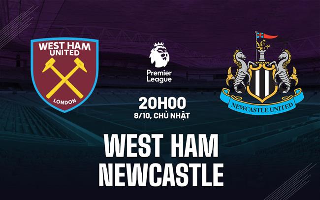 nhan dinh bong da du doan West Ham vs Newcastle premier league ngoai hang anh hom nay nhan dinh bong da du doan West Ham vs Newcastle premier league ngoai hang anh hom nay