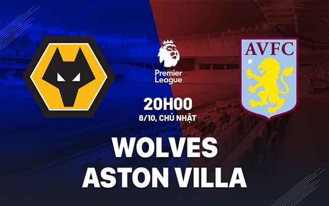 nhan dinh bong da du doan Wolves vs Aston Villa premier league ngoai hang anh hom nay nhan dinh bong da du doan Wolves vs Aston Villa premier league ngoai hang anh hom nay