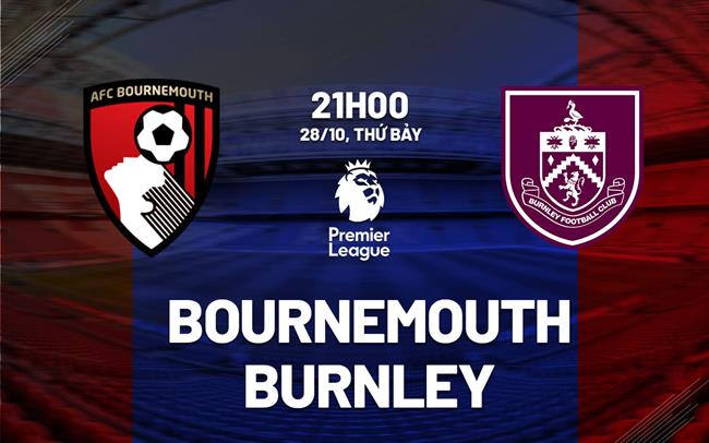nhan dinh bong da du doan Bournemouth vs Burnley ngoai hang anh premier league hom nay nhan dinh bong da du doan Bournemouth vs Burnley ngoai hang anh premier league hom nay