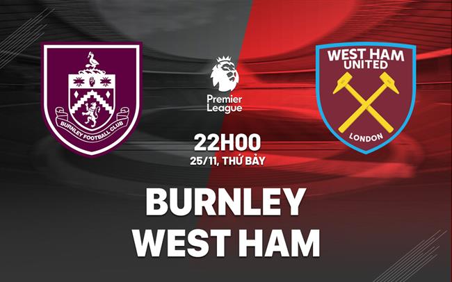 nhan dinh bong da du doan Burnley vs West Ham ngoai hang anh premier league hom nay nhan dinh bong da du doan Burnley vs West Ham ngoai hang anh premier league hom nay