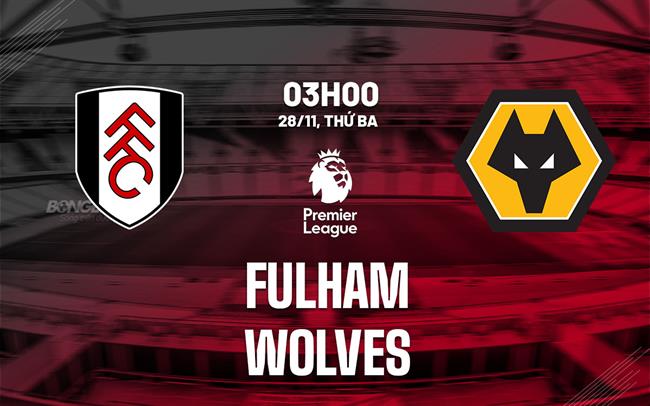 nhan dinh bong da du doan Fulham vs Wolves ngoai hang anh premier league hom nay nhan dinh bong da du doan Fulham vs Wolves ngoai hang anh premier league hom nay