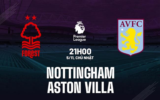 nhan dinh bong da du doan Nottingham vs Aston Villa ngoai hang anh premier league hom nay nhan dinh bong da du doan Nottingham vs Aston Villa ngoai hang anh premier league hom nay