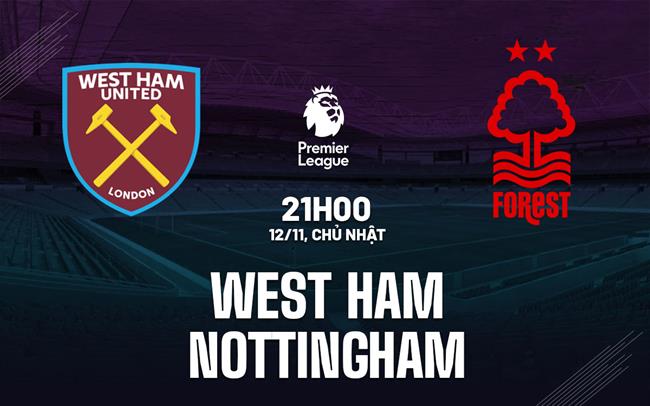 nhan dinh bong da du doan West Ham vs Nottingham ngoai hang anh premier league hom nay nhan dinh bong da du doan West Ham vs Nottingham ngoai hang anh premier league hom nay