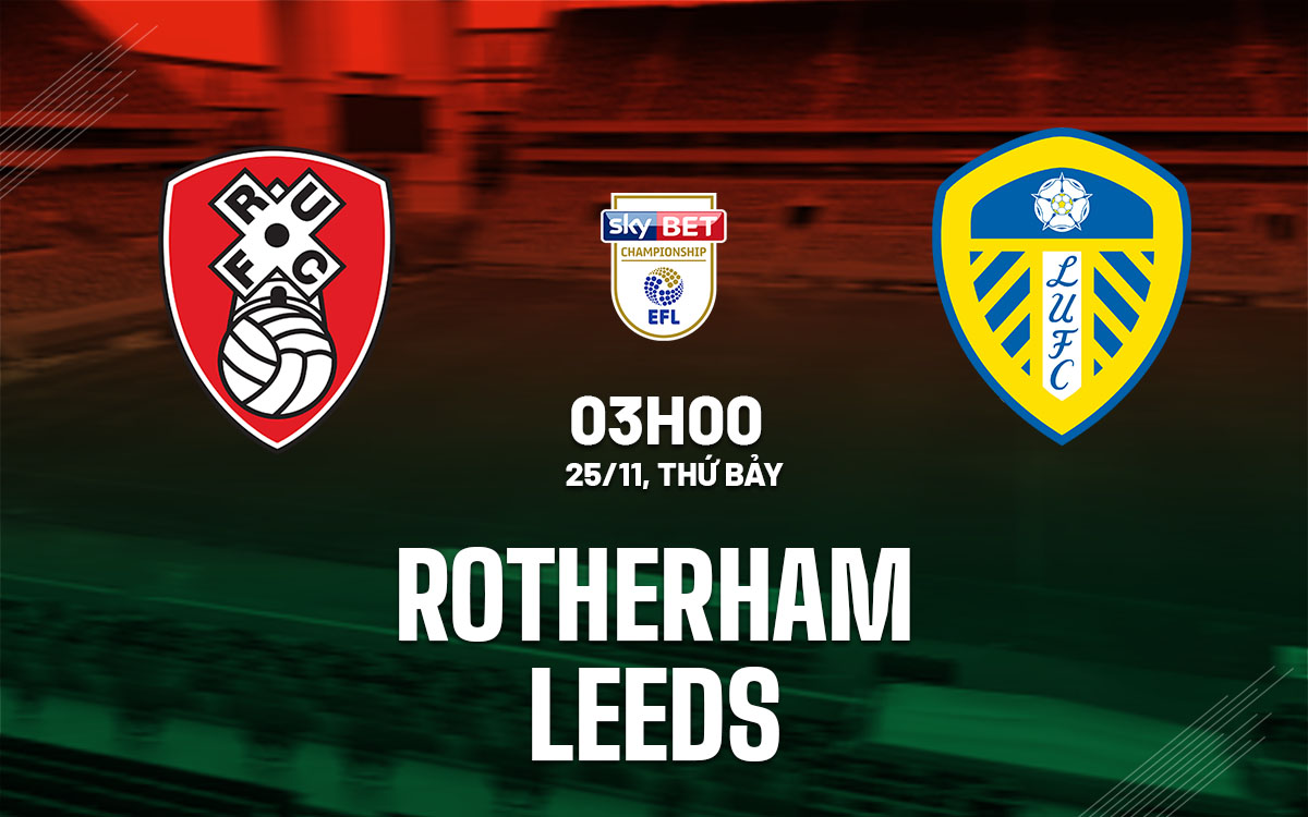 nhan dinh bong da du doan Rotherham vs Leeds hang nhat anh championship hom nay