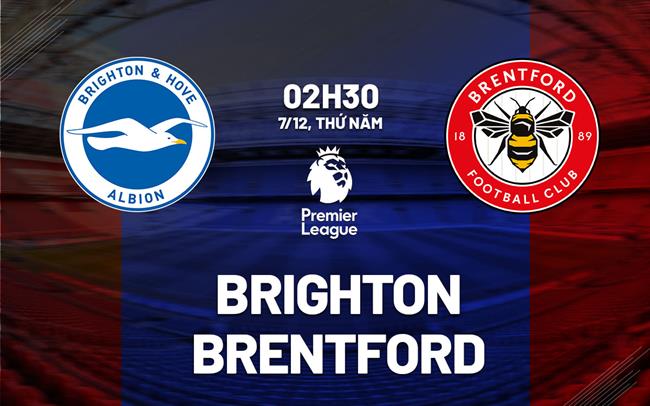 nhan dinh bong da du doan Brighton vs Brentford ngoai hang anh premier league hom nay nhan dinh bong da du doan Brighton vs Brentford ngoai hang anh premier league hom nay