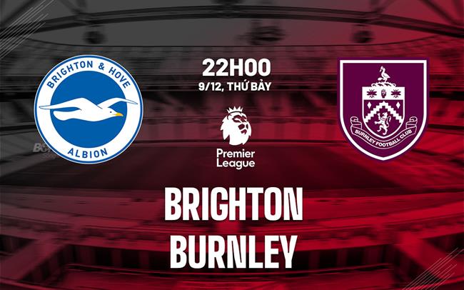 nhan dinh bong da du doan Brighton vs Burnley ngoai hang anh premier league hom nay nhan dinh bong da du doan Brighton vs Burnley ngoai hang anh premier league hom nay