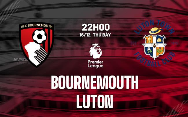 nhan dinh bong da du doan Bournemouth vs Luton ngoai hang anh premier league hom nay nhan dinh bong da du doan Bournemouth vs Luton ngoai hang anh premier league hom nay