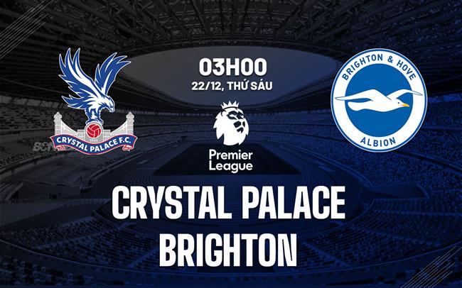 nhan dinh bong da du doan Crystal Palace vs Brighton ngoai hang anh premier league nhan dinh bong da du doan Crystal Palace vs Brighton ngoai hang anh premier league
