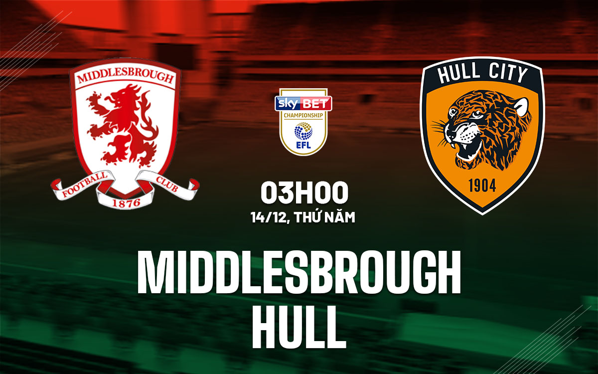 nhan dinh bong da du doan Middlesbrough vs Hull hang nhat anh championship hom nay