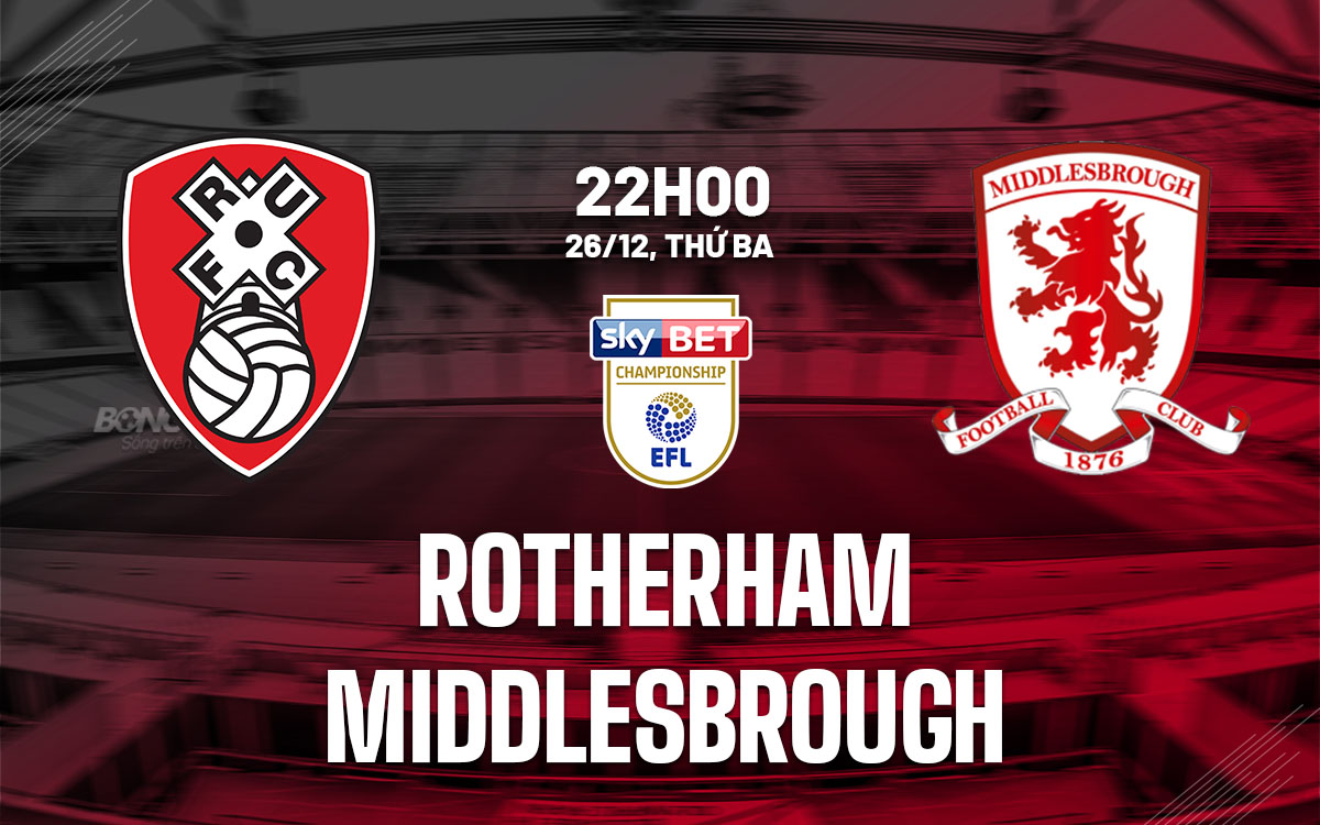 nhan dinh bong da du doan Rotherham vs Middlesbrough hang nhat anh championship hom nay