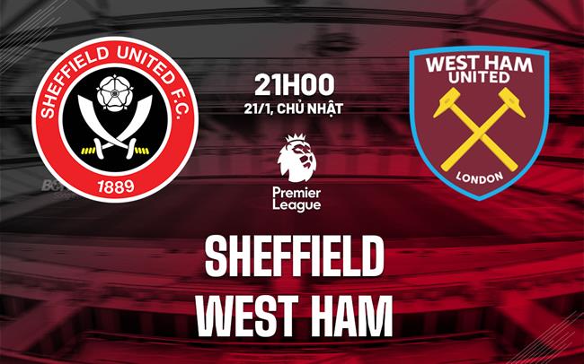 Nhận định Sheffield vs West Ham (21h00 ngày 211) Làm khó Búa tạ 2 Nhận định Sheffield vs West Ham (21h00 ngày 211) Làm khó Búa tạ 2