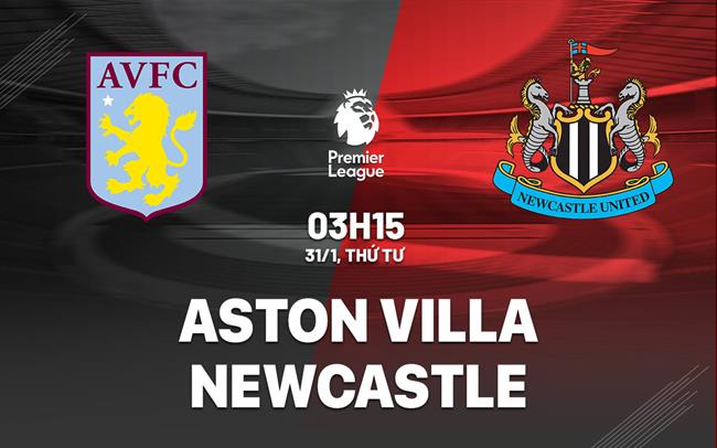 nhan dinh bong da du doan Aston Villa vs Newcastle ngoai hang anh premier league hom nay nhan dinh bong da du doan Aston Villa vs Newcastle ngoai hang anh premier league hom nay