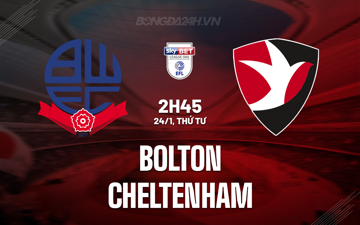 Soi-Keo-Bolton-vs-Cheltenham-Hang-3-Anh-2023-24 Soi-Keo-Bolton-vs-Cheltenham-Hang-3-Anh-2023-24