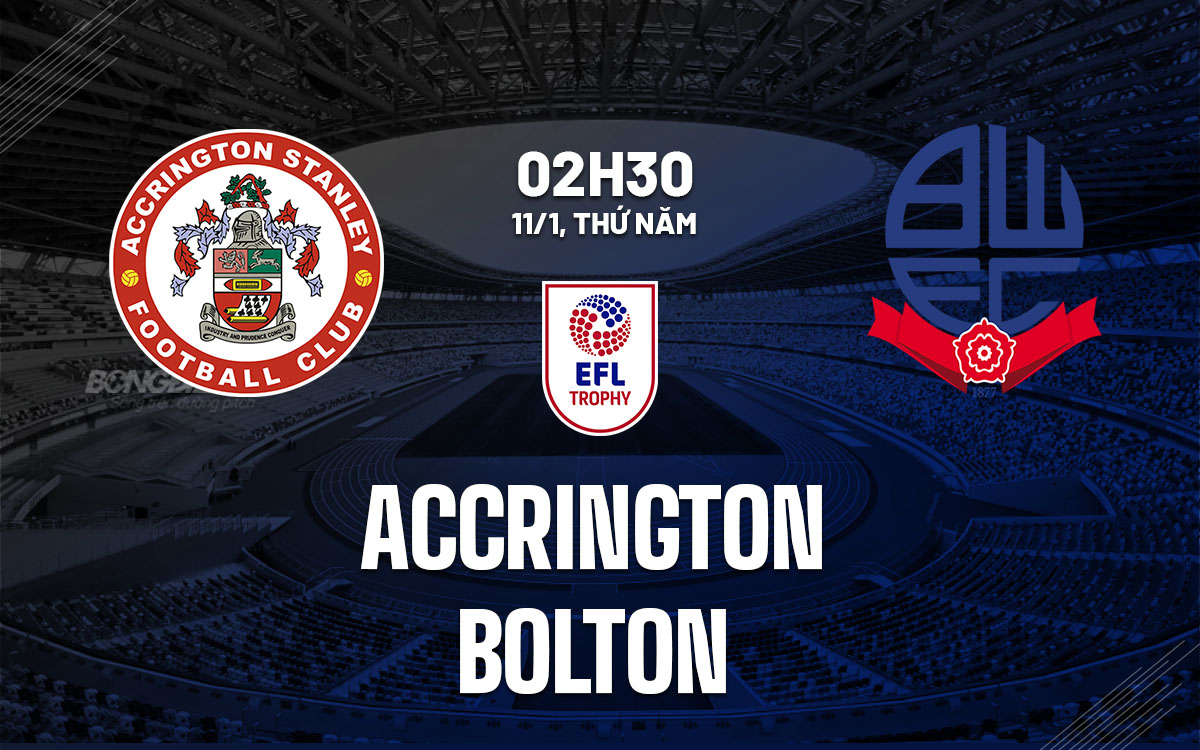 nhan dinh bong da du doan Accrington vs Bolton efl trophy hom nay nhan dinh bong da du doan Accrington vs Bolton efl trophy hom nay