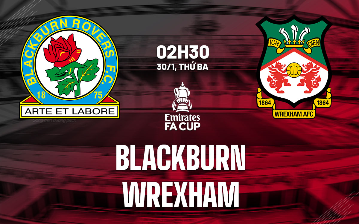 nhan dinh bong da du doan Blackburn vs Wrexham cup fa anh hom nay nhan dinh bong da du doan Blackburn vs Wrexham cup fa anh hom nay