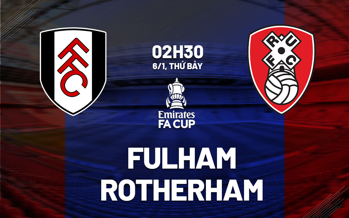 nhan dinh bong da Fulham vs Rotherham cup fa anh hom nay nhan dinh bong da Fulham vs Rotherham cup fa anh hom nay