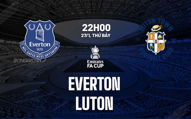 nhan dinh bong da du doan Everton vs Luton cup fa anh hom nay nhan dinh bong da du doan Everton vs Luton cup fa anh hom nay