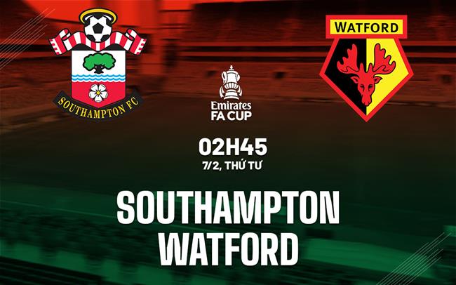 nhan dinh bong da du doan Southampton vs Watford cup fa anh hom nay nhan dinh bong da du doan Southampton vs Watford cup fa anh hom nay