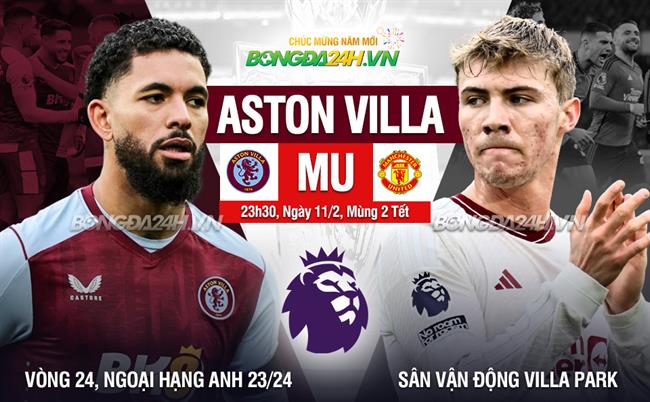 Nhận định Aston Villa vs MU (23h30, 11/02): Villa Park hết thiêng