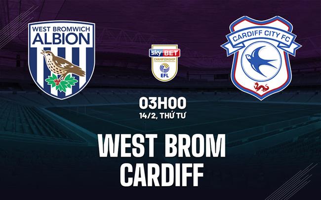 Nhận định bóng đá dự đoán West Brom vs Cardiff Hạng nhất Anh