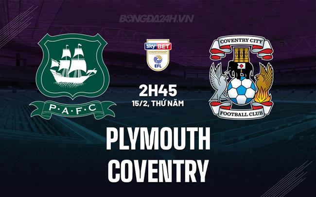 Nhận định bóng đá Plymouth vs Coventry Hạng Nhất Anh hôm nay