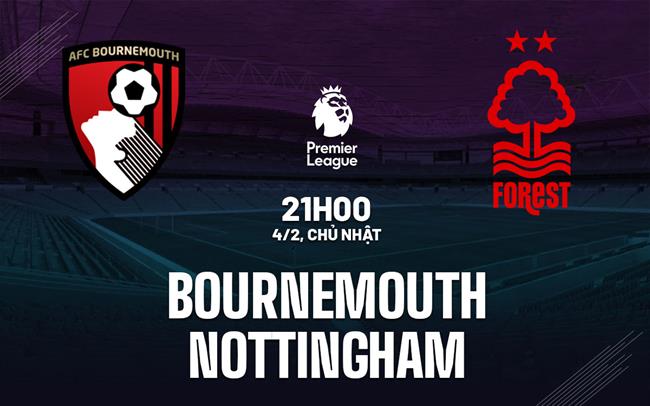 nhan dinh bong da du doan Bournemouth vs Nottingham ngoai hang anh premier league hom nay nhan dinh bong da du doan Bournemouth vs Nottingham ngoai hang anh premier league hom nay