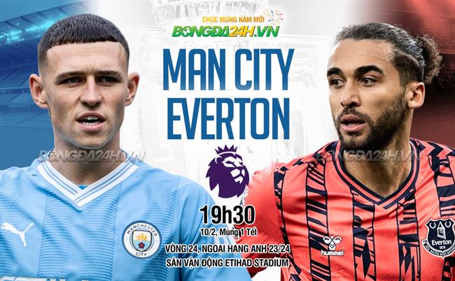 Nhận định Man City vs Everton (19h30,10/02): Tạm chiếm ngôi đầu