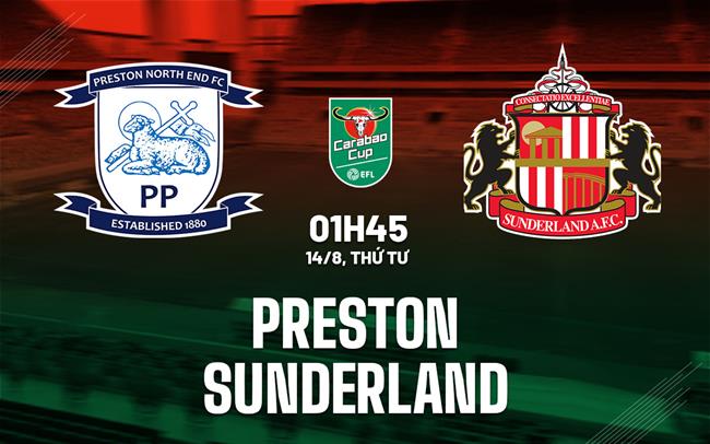 Nhận định bóng đá Preston vs Sunderland League Cup hôm nay