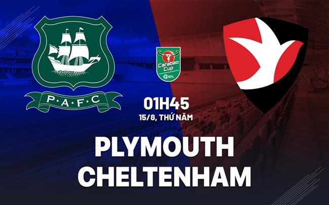 Nhận định bóng đá Plymouth vs Cheltenham Cúp Liên đoàn Anh