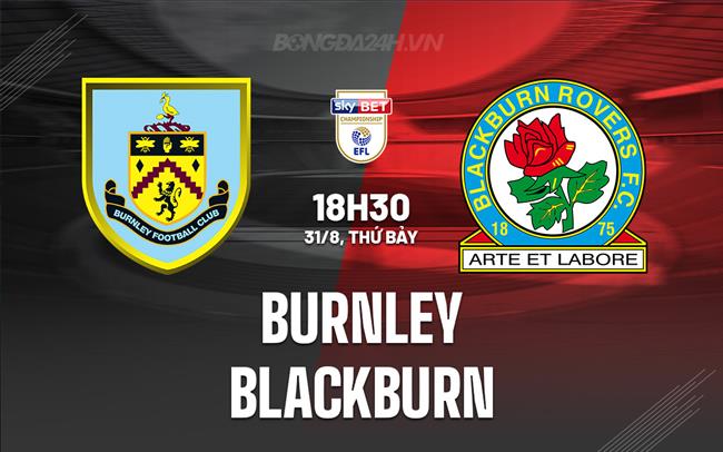 Nhận định bóng đá Burnley vs Blackburn Hạng Nhất Anh