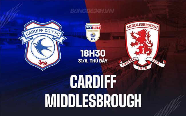 Nhận định bóng đá Cardiff vs Middlesbrough Hạng Nhất Anh hôm nay