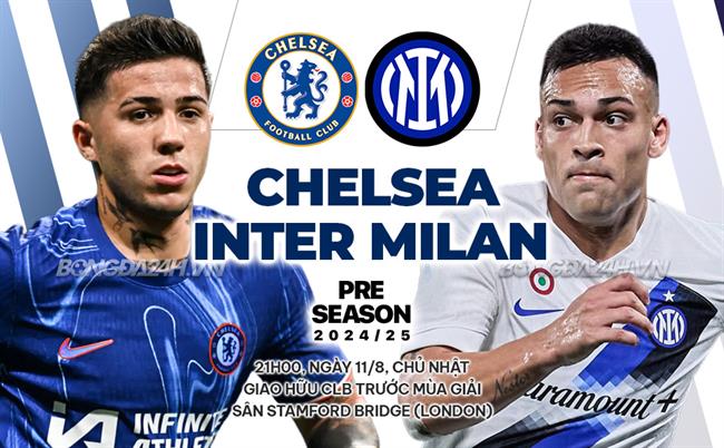Nhận định Chelsea vs Inter Milan (21h00 ngày 11/08)