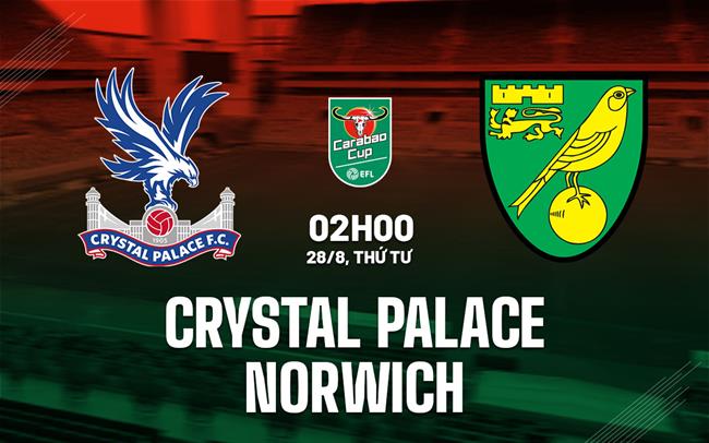 Nhận định Crystal Palace vs Norwich (02h00 ngày 28/8)
