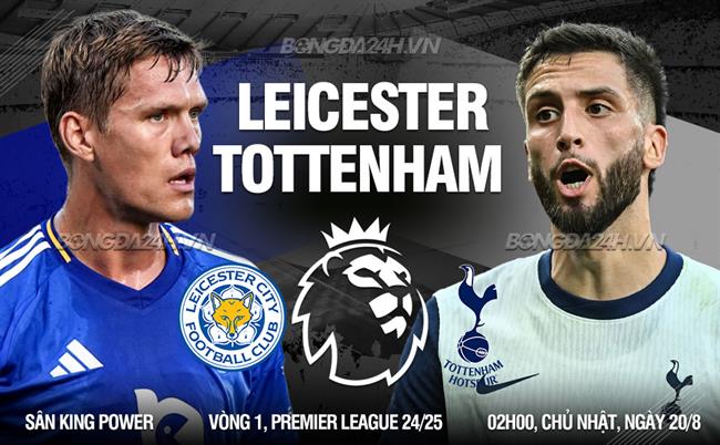 Nhận định Leicester vs Tottenham (02h00 ngày 20/8)