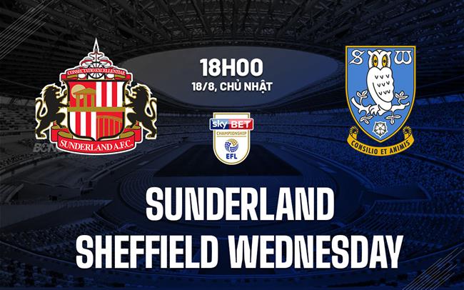 Nhận định bóng đá Sunderland vs Sheffield Wednesday hôm nay