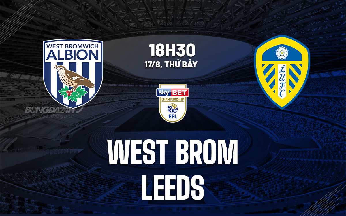 nhan dinh bong da du doan West Brom vs Leeds hang nhat anh championship hom nay nhan dinh bong da du doan West Brom vs Leeds hang nhat anh championship hom nay