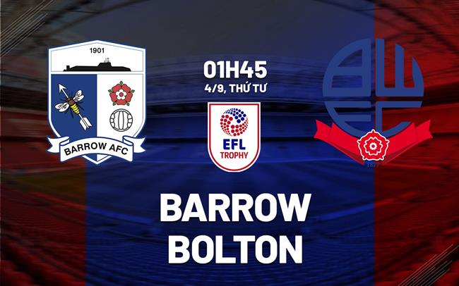 Nhận định bóng đá Barrow vs Bolton EFL Trophy 2024/25